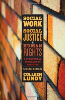 Social Work, Social Justice, and Human Rights: A Structural Approach to Practice