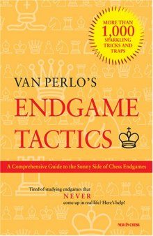 Endgame Tactics: A Comprehensive Guide to the Sunny Side of Chess Endgames