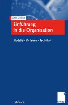 Einführung in die Organisation: Modelle — Verfahren — Techniken