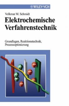 Elektrochemische Verfahrenstechnik: Grundlagen, Reaktionstechnik, Proze?optimierung