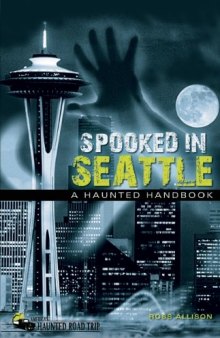 Spooked in Seattle: A Haunted Handbook  