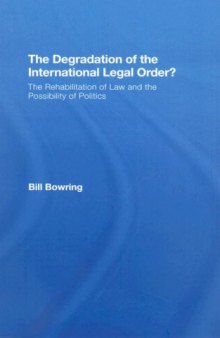 The Degradation of the International Legal Order?: The Rehabilitation of Law and the Possibility of Politics