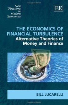 The Economics of Financial Turbulence: Alternative Theories of Money and Finance