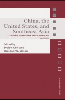 China, the United States, and Southeast Asia : contending perspectives on politics, security, and economics