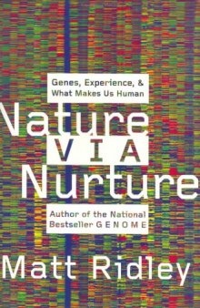 Nature Via Nurture: Genes, Experience, and What Makes Us Human