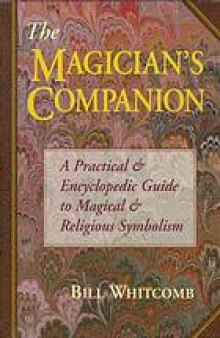 The magician's companion : a practical & encyclopedic guide to magical & religious symbolism