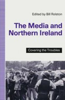 The Media and Northern Ireland: Covering the Troubles