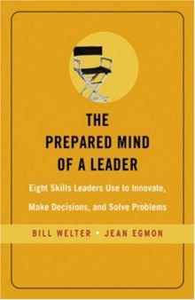 The Prepared Mind of a Leader: Eight Skills Leaders Use to Innovate,  Make Decisions, and Solve Problems