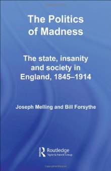 The Politics of Madness: The State, Insanity and Society in England (Studies in Social History of Medicine)