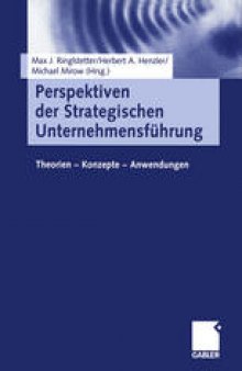 Perspektiven der Strategischen Unternehmensführung: Theorien — Konzepte — Anwendungen