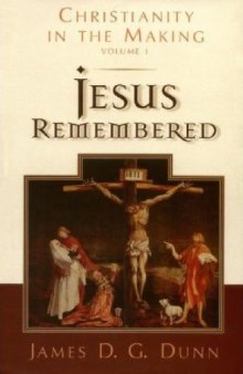 Jesus Remembered (Christianity in the Making, vol. 1)  