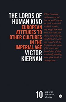 The Lords of Human Kind: European Attitudes to Other Cultures in the Imperial Age