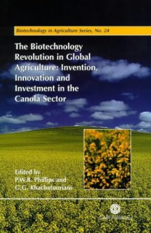 The Biotechnology Revolution in Global Agriculture : Invention, Innovation and Investment in the Canola Sector. Biotechnology in Agriculture Series, No. 24