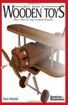 Great Book of Wooden Toys: More Than 50 Easy-To-Build Projects