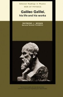 Men of Physics: Galileo Galilei, his Life and his Works. The Commonwealth and International Library: Selected Readings in Physics