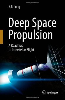 Deep Space Propulsion: A Roadmap to Interstellar Flight