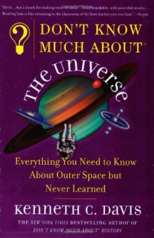 Don't Know Much About the Universe: Everything You Need to Know About Outer Space but Never Learned (Don't Know Much About...)