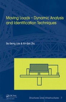 Moving Loads - Dynamic Analysis and Identification Techniques: Structures and Infrastructures Book Series, Vol. 8
