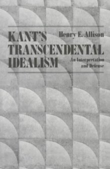 Kant's Transcendental Idealism: An Interpretation and Defense
