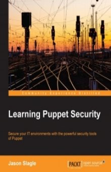 Learning Puppet Security: Secure your IT environments with the powerful security tools of Puppet