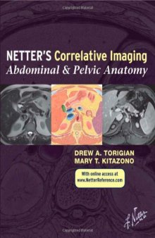 Netter’s Correlative Imaging: Abdominal and Pelvic Anatomy: with Online Access, 1e