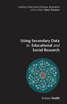 Using Secondary Data in Educational and Social Research (Conducting Educational Research)  