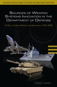 Sources of weapon systems innovation in the Department of Defense : the role of in-house research and development, 1945-2000