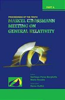 The Tenth Marcel Grossmann Meeting : on recent developments in theoretical and experimental general relativity, gravitation and relativistic field theories : proceedings of the MG10 meeting held at Brazilian Center for Research in Physics (CBPF), Rio de Janeiro, Brazil, 20-26 July 2003