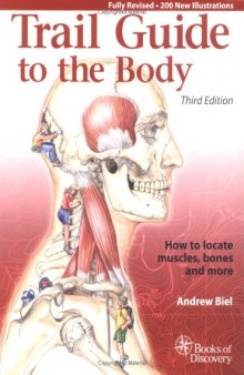 Trail Guide to the Body: How to Locate Muscles, Bones, and More
