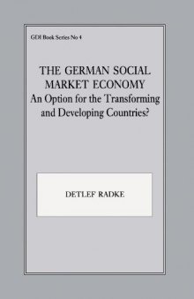 The German Social Market Economy: An Option for the Transforming and Developing Countries (Gdi Book, No 4)