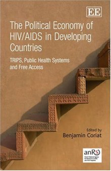 The Political Economy of HIVAIDS in Developing Countries TRIPS, Public Health Systems and Free Access  