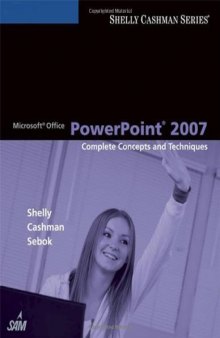 Microsoft Office PowerPoint 2007: Complete Concepts and Techniques (Sam 2007 Compatible Products)  
