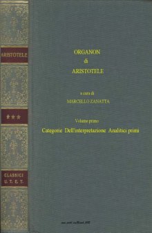 Organon. Categorie. Dell'interpretazione. Analitici primi