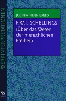 Friedrich Wilhelm Joseph Schellings ›Philosophische Untersuchungen über das Wesen der menschlichen Freiheit und die damit zusammenhängenden Gegenstände‹