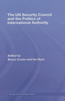 The UN Security Council and the Politics of International Authority