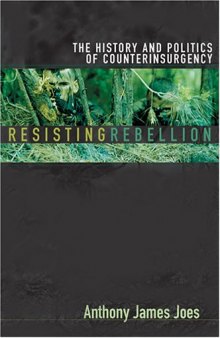 Resisting Rebellion: The History And Politics Of Counterinsurgency