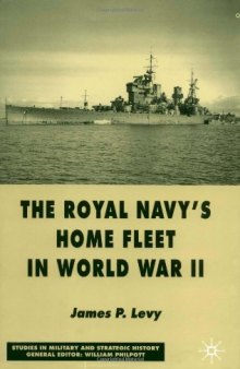 The Royal Navy's Home Fleet in World War II (Studies in Military & Strategic History)