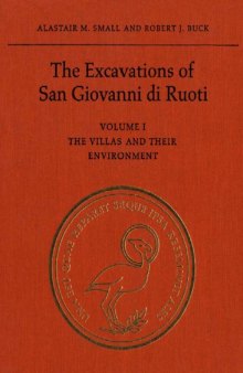 The Excavations of San Giovanni di Ruoti: Volume I: The Villas and their Environment