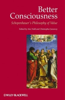 Better Consciousness: Schopenhauer's Philosophy of Value (European Journal of Philosophy Book Series)