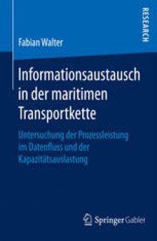 Informationsaustausch in der maritimen Transportkette: Untersuchung der Prozessleistung im Datenfluss und der Kapazitätsauslastung