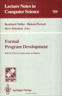 Formal Program Development: IFIP TC2/WG 2.1 State-of-the-Art Report