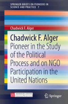Chadwick F. Alger: Pioneer in the Study of the Political Process and on NGO Participation in the United Nations