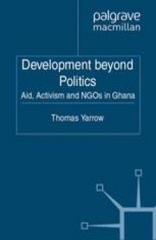 Development beyond Politics: Aid, Activism and NGOs in Ghana