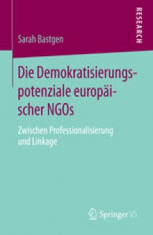 Die Demokratisierungspotenziale europäischer NGOs: Zwischen Professionalisierung und Linkage