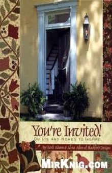 Youre Invited: Quilts and Homes to Inspire