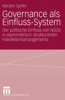 Governance als Einfluss-System: Der politische Einfluss von NGOs in asymmetrisch strukturierten Interaktionsarrangements