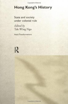 Hong Kong's History: State and Society Under Colonial Rule (Asia's Transformations)