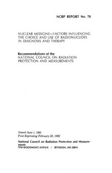 Nuclear Medicine-Factors Influencing the Choice & Use of Radionuclics in Diagnosis & Therapy (NCRP report)