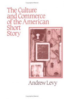 The Culture and Commerce of the American Short Story