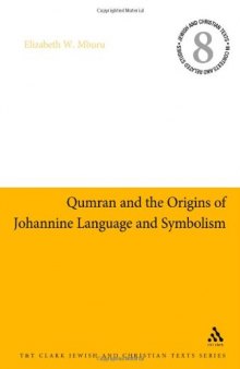 Qumran and the Origins of Johannine Language and Symbolism (Jewish & Christian Texts in Contexts and Related Studies)